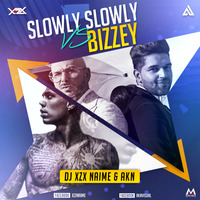 SLOWLY SLOWLY VS BIZZEY (MAAHUP) - DJ XZX NAIME & AKN by Music Holic Records