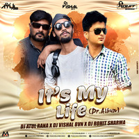 ITS MY LIFE ( Dr.Albun) Dj Atul Rana x Dj Vishal BVN x Dj Rohit Sharma by Music Holic Records