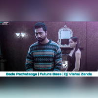 Bada Pachataoge - Future Basa - Dj Vishal Zende by Dj Vishal Zende