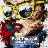 Feel The Soul In Da House #111 by The Smix