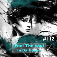 Feel The Soul In Da House #112 by The Smix