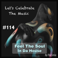 Feel The Soul In Da House #114 by The Smix
