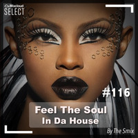 Feel The Soul In Da House #116 (Club House Edition) by The Smix