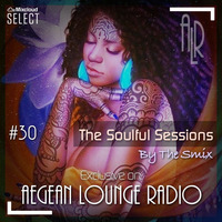 The Soulful Sessions on AEGEAN LOUNGE RADIO #30 (June 29, 2019) by The Smix