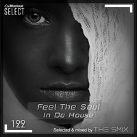 Feel The Soul In Da House #122 (Soulful Edition) by The Smix