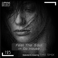 Feel The Soul In Da House #123 (Soulful Edition) by The Smix