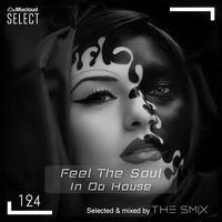 Feel The Soul In Da House #124 (Soulful Edition) by The Smix