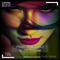 Feel The Soul In Da House #126 (Soulful Edition) by The Smix