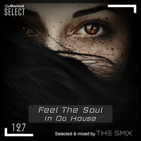 Feel The Soul In Da House #127 (Club House Edition) by The Smix