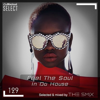 Feel The Soul In Da House #129 (Club House Edition) by The Smix