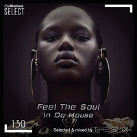Feel The Soul In Da House #130 (Soulful Edition) by The Smix