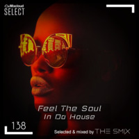 Feel The Soul In Da House #138 (Soulful House Edition) by The Smix