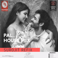 Pal House Mix - Surojit Refix by Surojit Refix