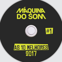 As 10 Melhores 2017 #1 by Máquina do Som