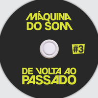 De Volta ao Passado #3 by Máquina do Som