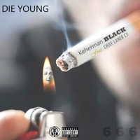 Keherman BLACK - Die Young (feat. Chief Laner Cy) by TrueLevelsRecords