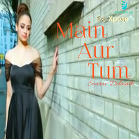 Main_Aur_Tum__finalist_cover_(the_xpose)_latest_hit_bollywood_2014_by_Sourav Debnath by SDF Music Company