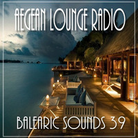 BALEARIC SOUNDS 39 by Aegean Lounge Radio