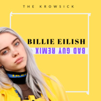 Bilie Elish - Bad Guy (Krowsick Remix) by Krowsick