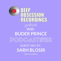 Deep Obsession Recordings Podcast 128 with Buder Prince Guest Mix by Sarh Blosir by Deep Obsession Recordings - Podcast
