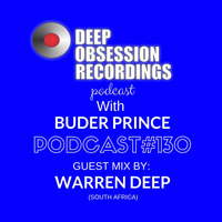 Deep Obsession Recordings Podcast 130 with Buder Prince Guest Mix by Warren Deep by Deep Obsession Recordings - Podcast