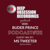 Deep Obsession Recordings Podcast 132 with Buder Prince Guest Mix by Ms Tweeter by Deep Obsession Recordings - Podcast
