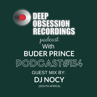 Deep Obsession Recordings Podcast 134 with Buder Prince Guest Mix by  DJ Nocy by Deep Obsession Recordings - Podcast