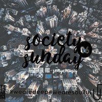 Society Sunday Vol. 006 - Compiled  Mixed by SonycMusiQue  by SocietySundays