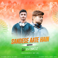 Sandese Aate Hai (Independence Day SPL) - Dj YH Broz... by Deejay Humpty