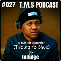 The Majestic Sensations #027 - A Twist of Distortion Mixed by Indulge (Tribute to Shux) by The Majestic Sensations Podcast
