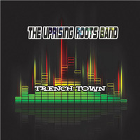 The Uprising Roots Band - Trench Town by selekta bosso