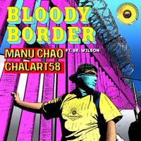 Manu Chao - Bloody Border by selekta bosso