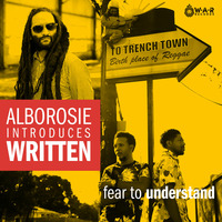 Written - Fear to Understand (feat. Alborosie) by selekta bosso