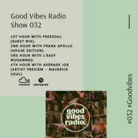 Good Vibes Radio Show 032 -  1st Hour with Freesoul (Guest Mix) by Good Vibes Radio Podcasts