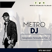 Amapiano Sensation Vol 5 (MixSet) by The Metro DJ