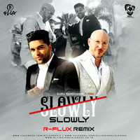 Slowly Slowly (Guru Randhawa ft. Pitbull) - R-Flux Remix by AIDL Official™