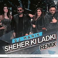 Sheher Ki Ladki (2019 Remix) - DJ Manik by AIDL Official™
