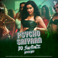 Psycho Saiyaan (House Mix) - DJ Sarfraz by AIDL Official™