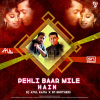 Pehli Baar Mile Hain (Remix) - DJ Atul Rana x SN Brothers by AIDL Official™