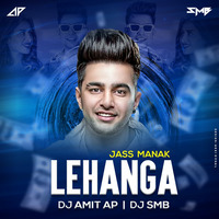 Lehenga - Jass Manak - DJ Amit AP &amp; DJ SMB by DJAmit AP