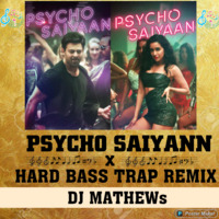 Psycho Saiyaan x Hard Bass Trap Remix By DJ Mathews by DJ Mathews