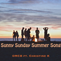 Sunny Sunday Summer Song - OMCB ft. Christine K by OMCB