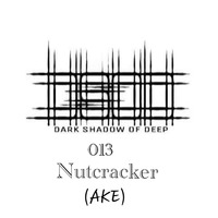 Dark Shadow Of Deep#013 GuestMix By Nutcracker(AKE) by Dark Shadow Of Deep.