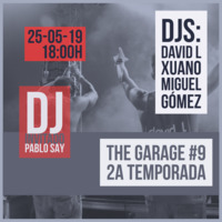 #9 Dj Invitado PABLO SAY "2ª Temporada" (25-05-19) by The Garage Live Music
