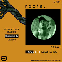 Roots #001 Guest Mix By Kelefile by Deeper Tunez Radio