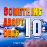 Something About Deep 10 (Mixed By SalmaDusk) by SalmaDusk