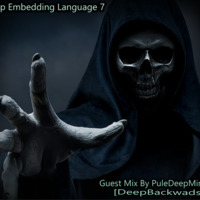 Deep Embedding Language 7 Guest Mix By Pule DeepMinimal[Deep Backwards] by Deep_Embedding Language