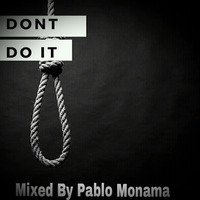 Don't Do It Mixed By Pablo Monama by Deep_Embedding Language