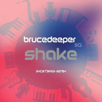 BruceDeeperSa-Shake (ShortBass Remix) by BruceDeeperSa