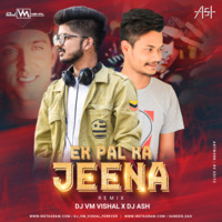 Ek Pal Ka Jeena (Remix)-[Dj Ash and Dj Vm Vishal] by Dj vm vishal